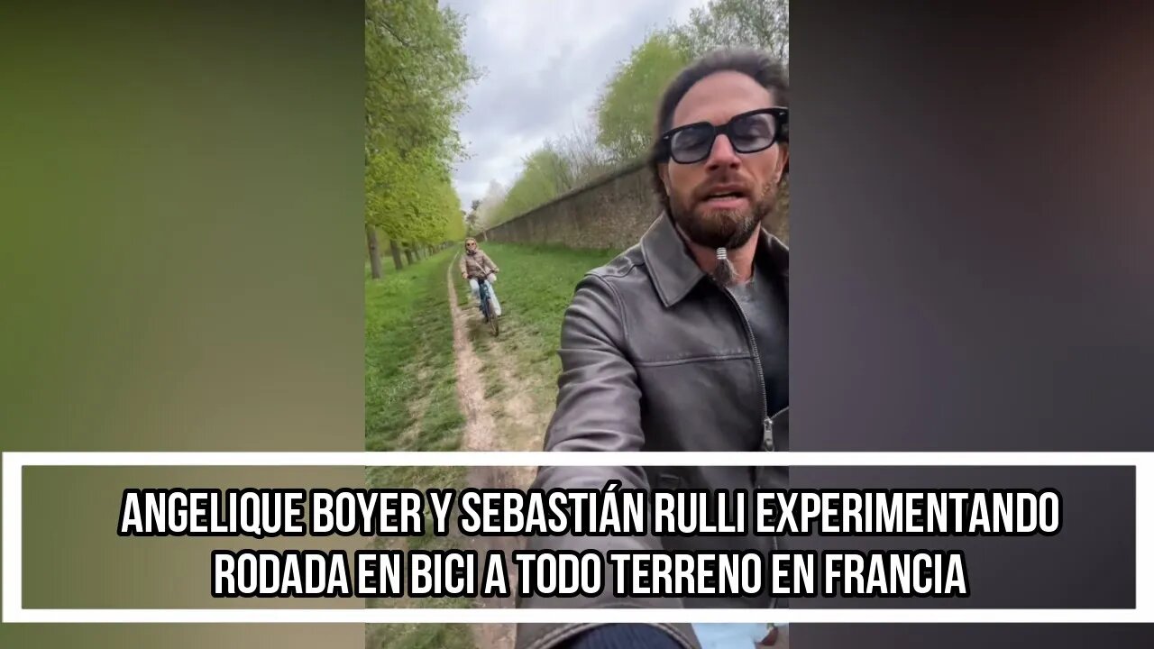 ANGELIQUE BOYER Y SEBASTIÁN RULLI EXPERIMENTANDO RODADA EN BICI A TODO TERRENO EN FRANCIA