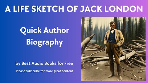 A Life Sketch and Quick Biography of Jack London