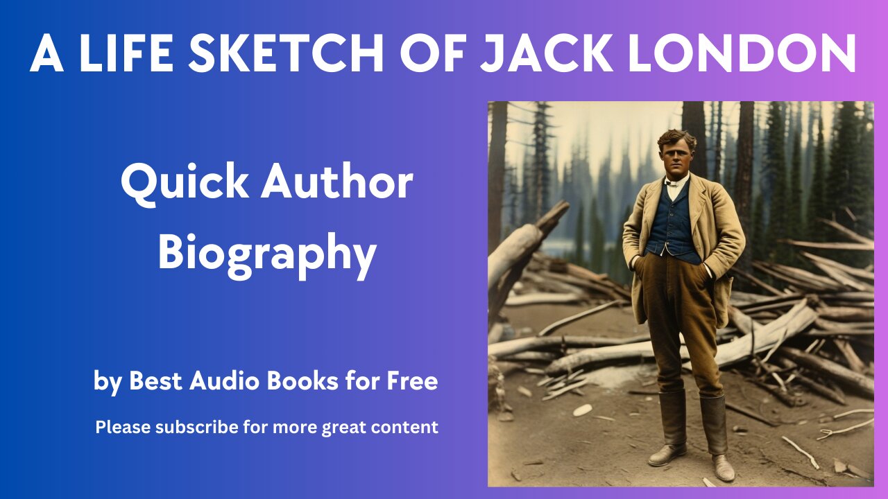A Life Sketch and Quick Biography of Jack London