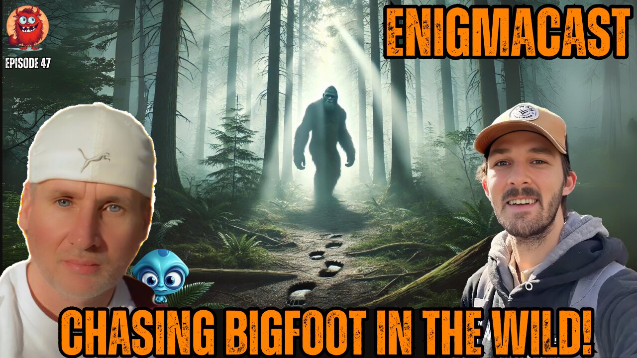 Chasing BIGFOOT in the Wild! | #enigmacast Episode 47