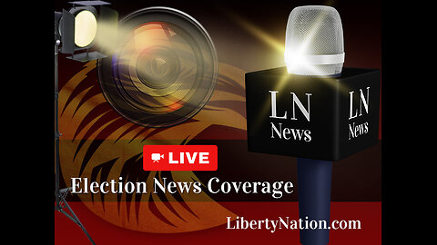 Liberty Nation Live - Election News Coverage - 3:30 pm EST 8/23/24