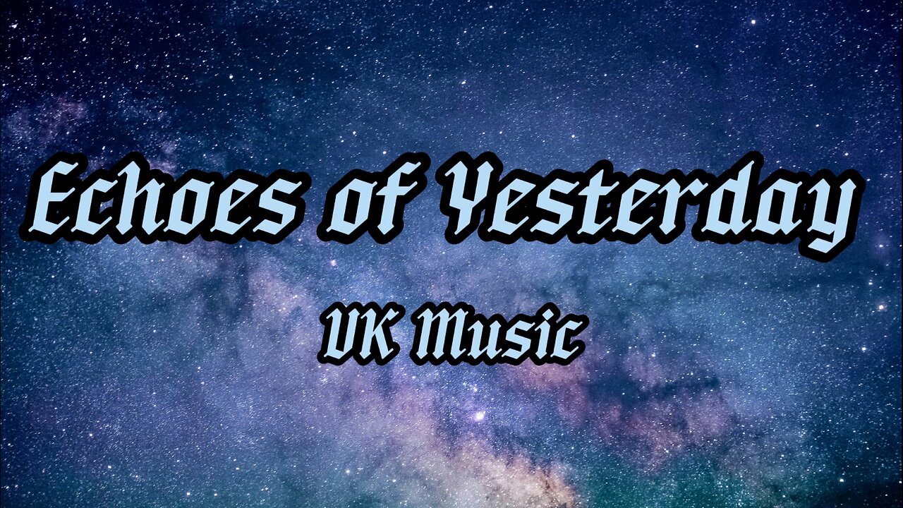 Echoes of Yesterday (Official Lyrics Video) | VK Music