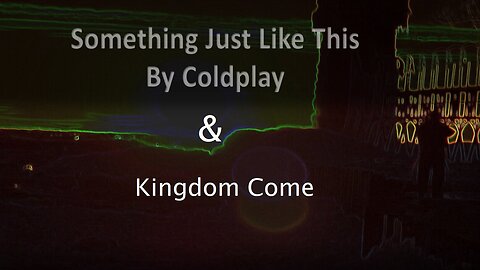 Coldplay - Something Just Like this and Kingdom Come