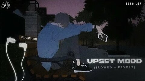 💔 UPSET MOOD [SLOWED+REVERB] | MOOD OFF | 1 HOUR NIGHT LOFI SONGS | SOLO LOFI