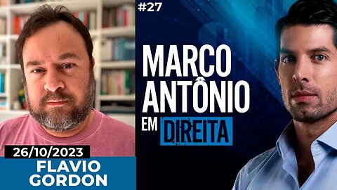 MARCO ANTÔNIO EM DIREITA #27 - PARTICIPAÇÃO DE FLAVIO GORDON - 26/10/2023