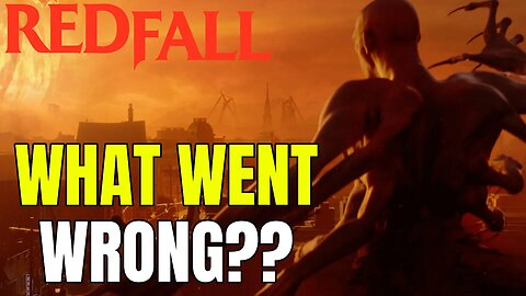 Let's Talk About The Downfall Of Redfall