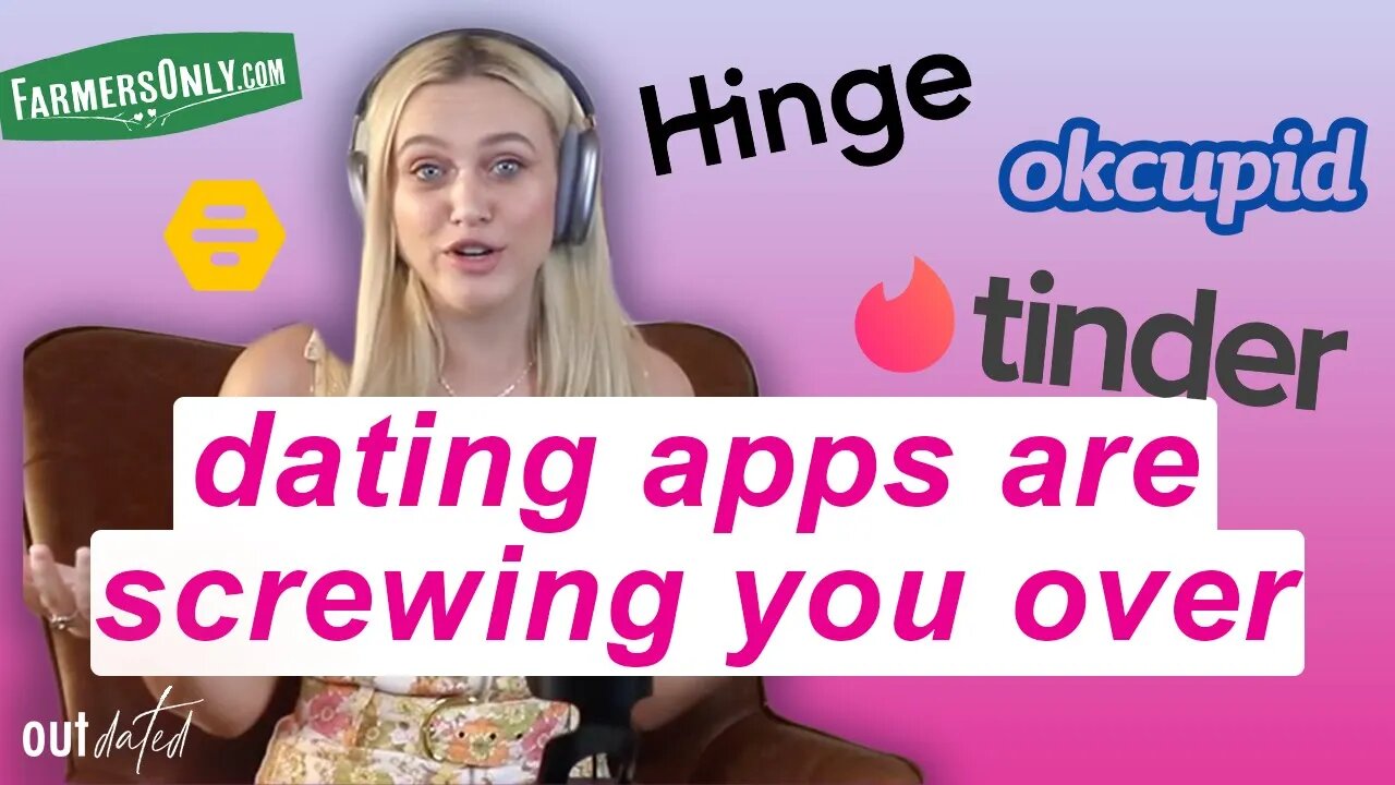 DATING APPS ARE SCREWING YOU OVER - Outdated E3