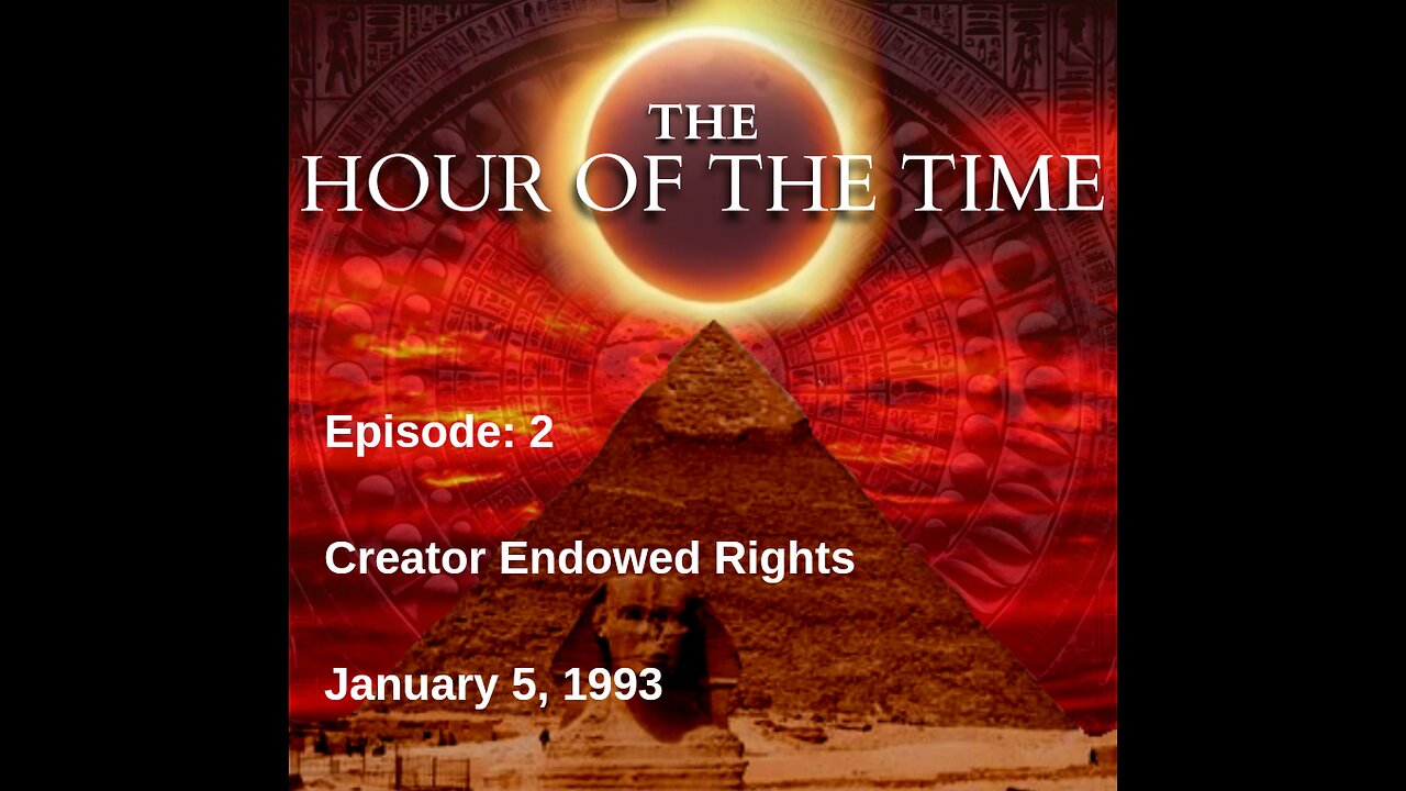 THE HOUR OF THE TIME | WILLIAM COOPER EPISODE 2: CREATOR ENDOWED RIGHTS