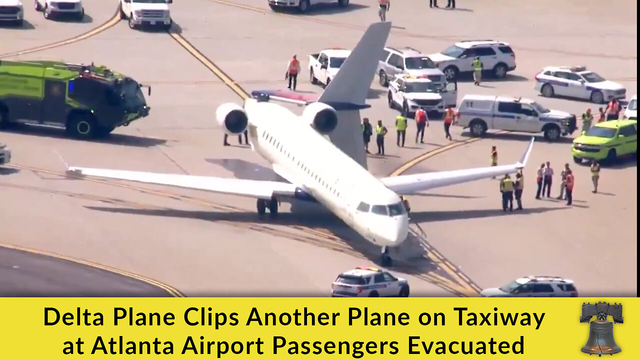 Delta Plane Clips Another Plane on Taxiway at Atlanta Airport Passengers Evacuated