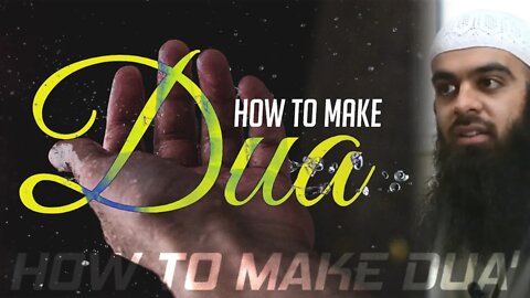 How to Make Dua' | Ustaadh Abu Ibraheem Hussnayn