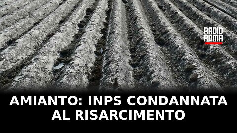Amianto: Inps condannata al risarcimento