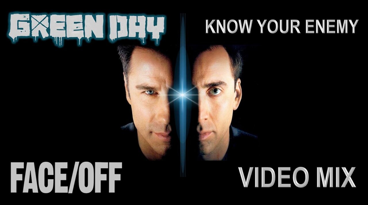 Green Day- Know Your Enemy (Face/Off Video Mix)