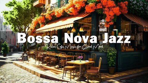 Outdoor Coffee Shop Ambience - Positive Bossa Nova Jazz Music for Good Mood Start the Day