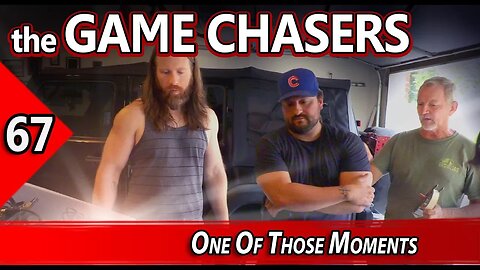 The Game Chasers Ep 67 - One Of Those Moments