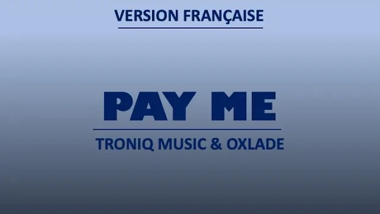 PAY ME - Troniq Music & Oxlade (Original & French lyrics)