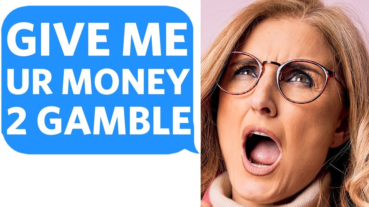 Entitled Mother DEMANDS MY MONEY so she can GAMBLE IT AWAY - Reddit Finance Podcast