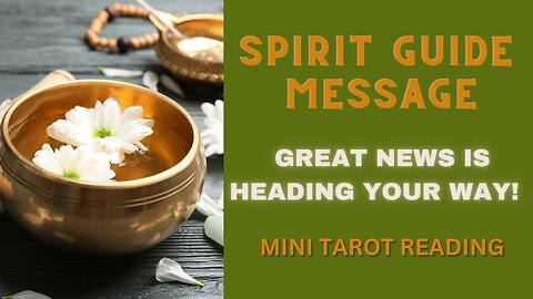 SPIRIT GUIDE MESSAGE ~ GREAT NEWS IS HEADING YOUR WAY! ~ #MINI #TAROT #READING