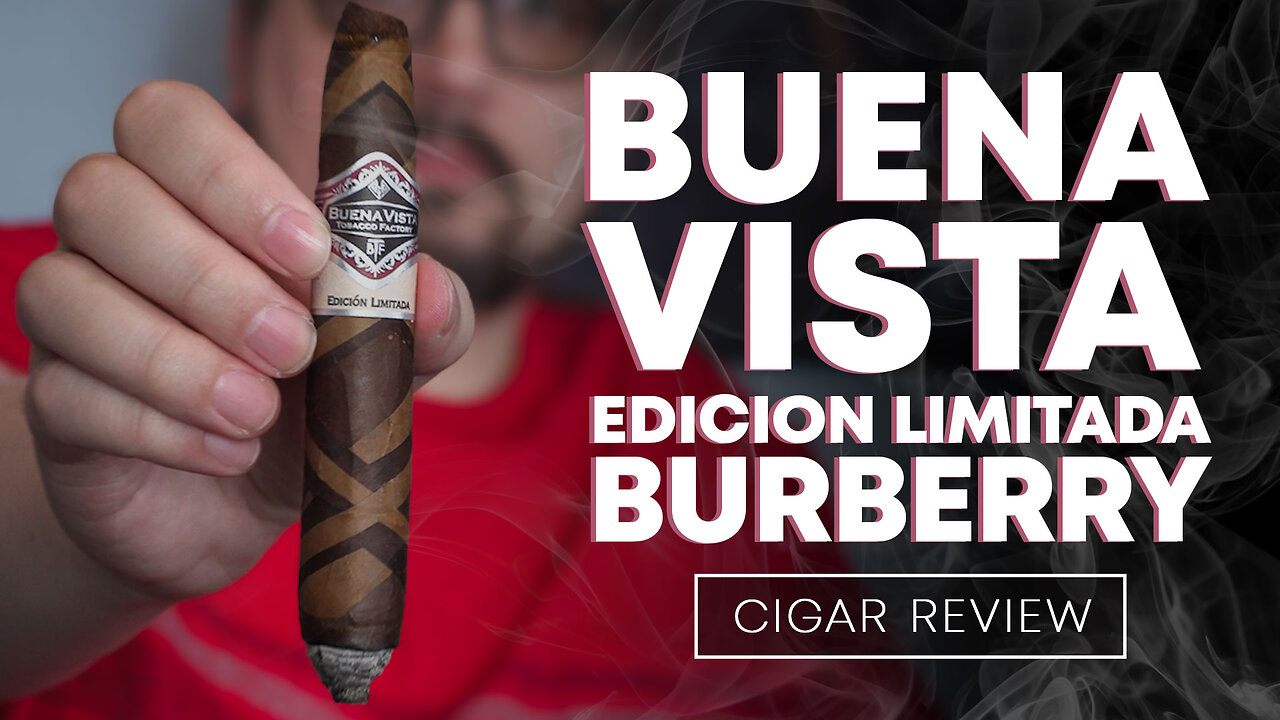 Buena Vista Edicion Limitada Burberry | CIGAR REVIEW