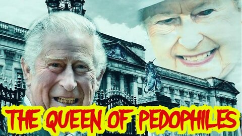 The Pedo-Satanic House of Windsor - The Queen of P.E.D.O.P.H.I.L.E.S!