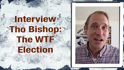 Interview Tho Bishop: The WTF Election