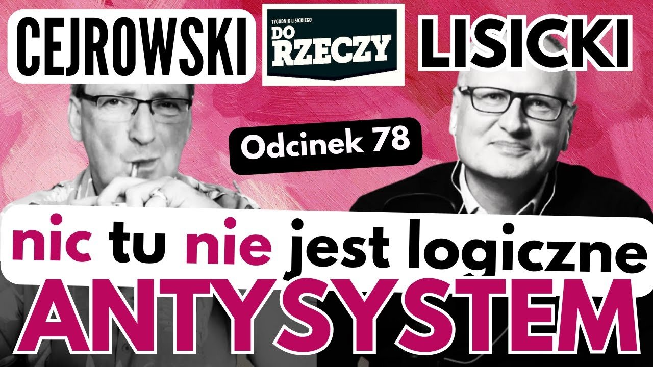 Nic tu nie jest logiczne - Cejrowski i Lisicki - Antysystem 78 z 2024/6/19