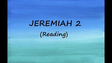 JEREMIAH 2 -Reading