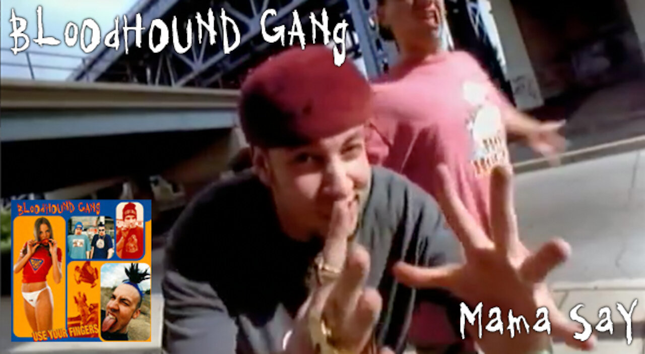 Bloodhound Gang - "Mama Say" Official Music Video