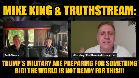 Mike King & TruthStream: Trump’s Military Are Preparing For Something Big! It's All About to Blow!