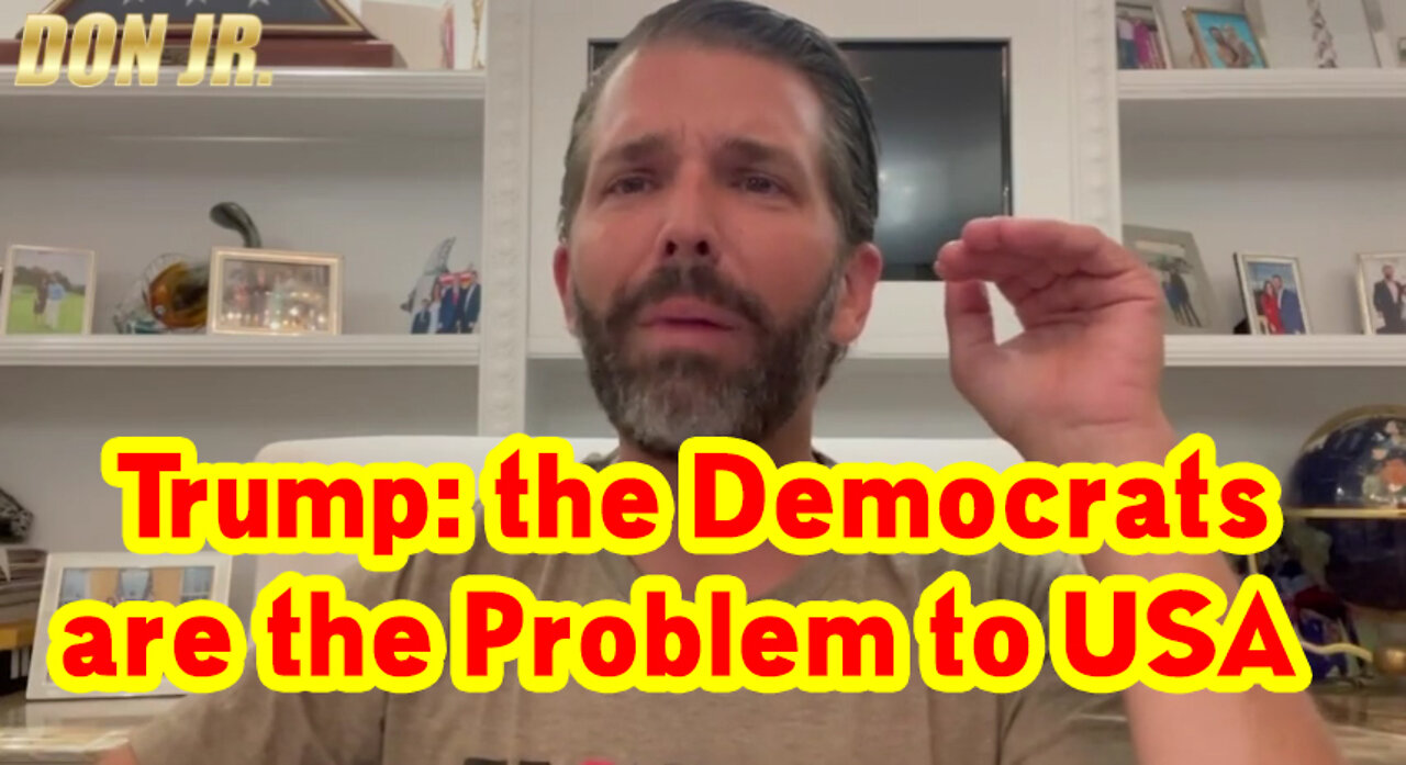 Trump: the Democrats are the Problem to USA!.