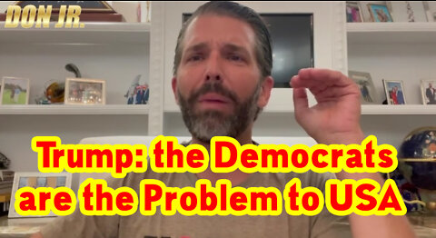 Trump: the Democrats are the Problem to USA!.