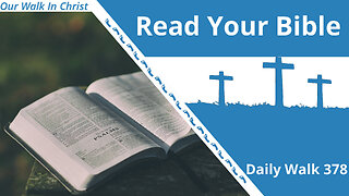 Read Your Bible | Daily Walk 378