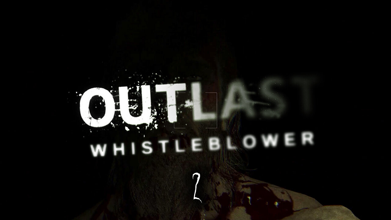 Outlast: Whistleblower (Part 2) - Meat