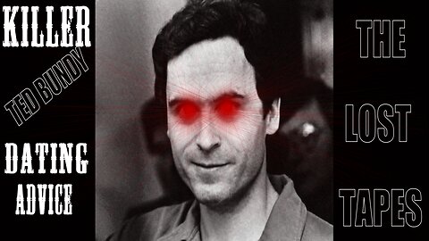 Killer Ted Bundy - Dating Advice #1