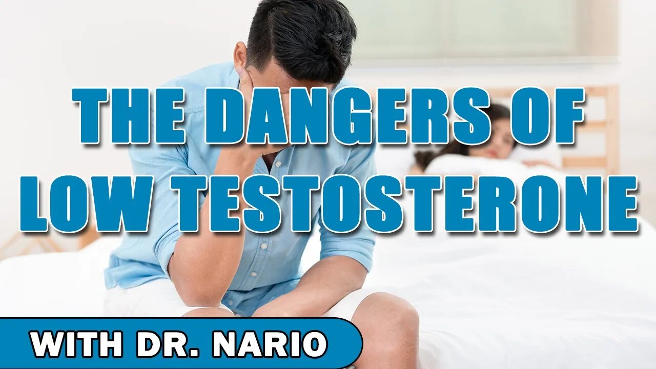 The Dangers of Low Testosterone!- With Dr. Nario