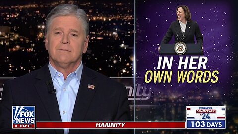 Sean Hannity: This Is Kamala In Her Own Words