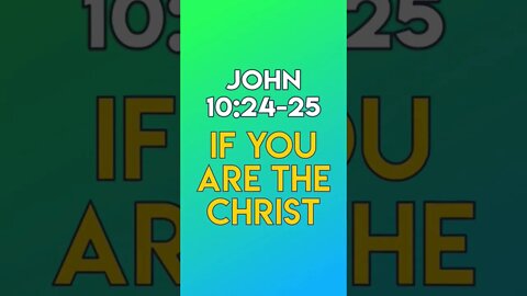 If You Are The Christ - John 10:24-25