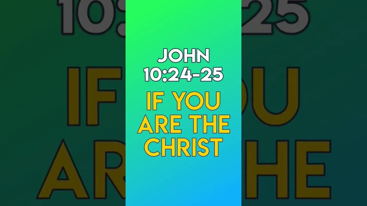 If You Are The Christ - John 10:24-25