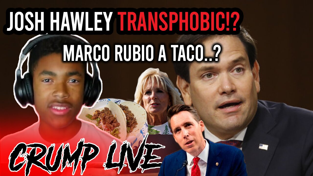 HAWLEY TRANSPHOBIC, RUBIO A TACO!?