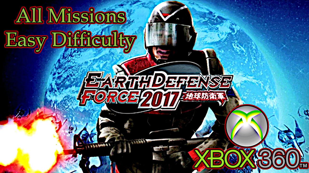 Earth Defense Force 2017 (360, 2006) Longplay - Easy Difficulty, All Missions (No Commentary)