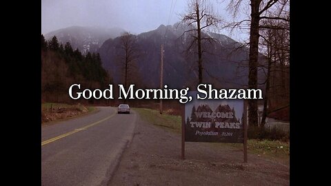 Good Morning, Shazam!