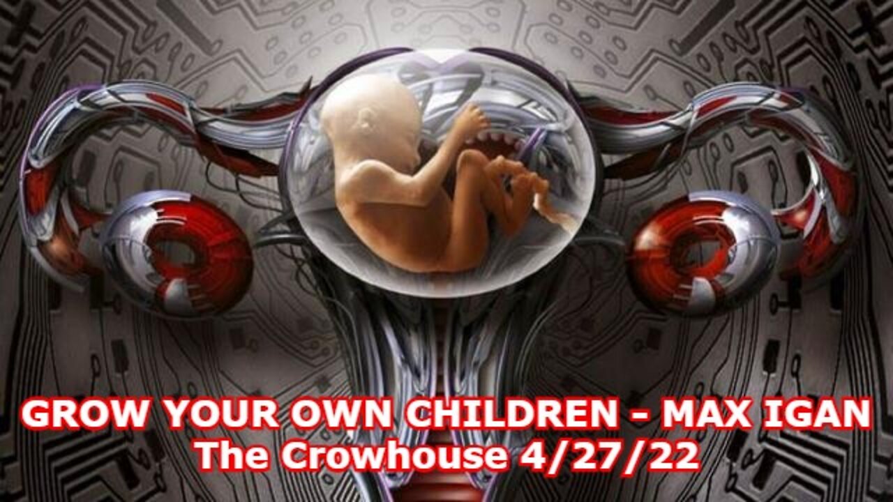 GROW YOUR OWN CHILDREN - MAX IGAN The Crowhouse 4/27/22