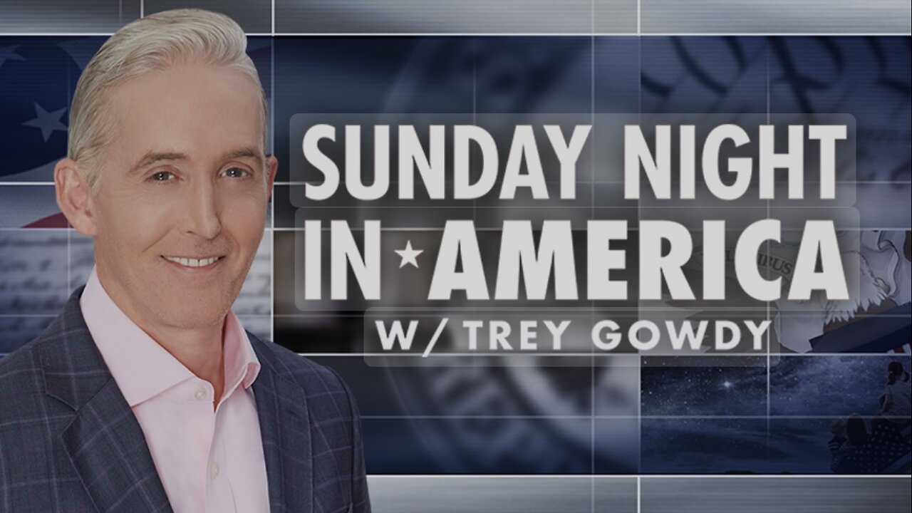 SUNDAY NIGHT in AMERICA with Trey Gowdy (November 24, 2024) FULL EPISODE