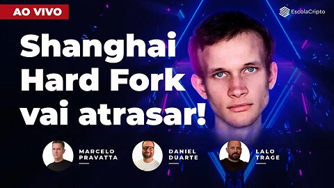 Hardfork Shanghai do Ethereum vai atrasar!