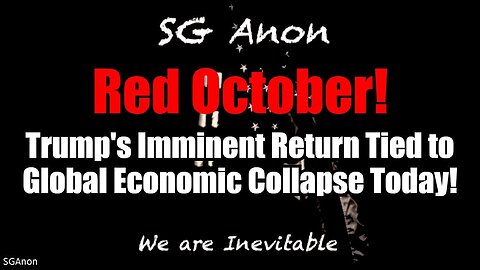 SG Anon Reveals Urgent Intel: Trump's Imminent Return Tied to Global Economic Collapse Today!