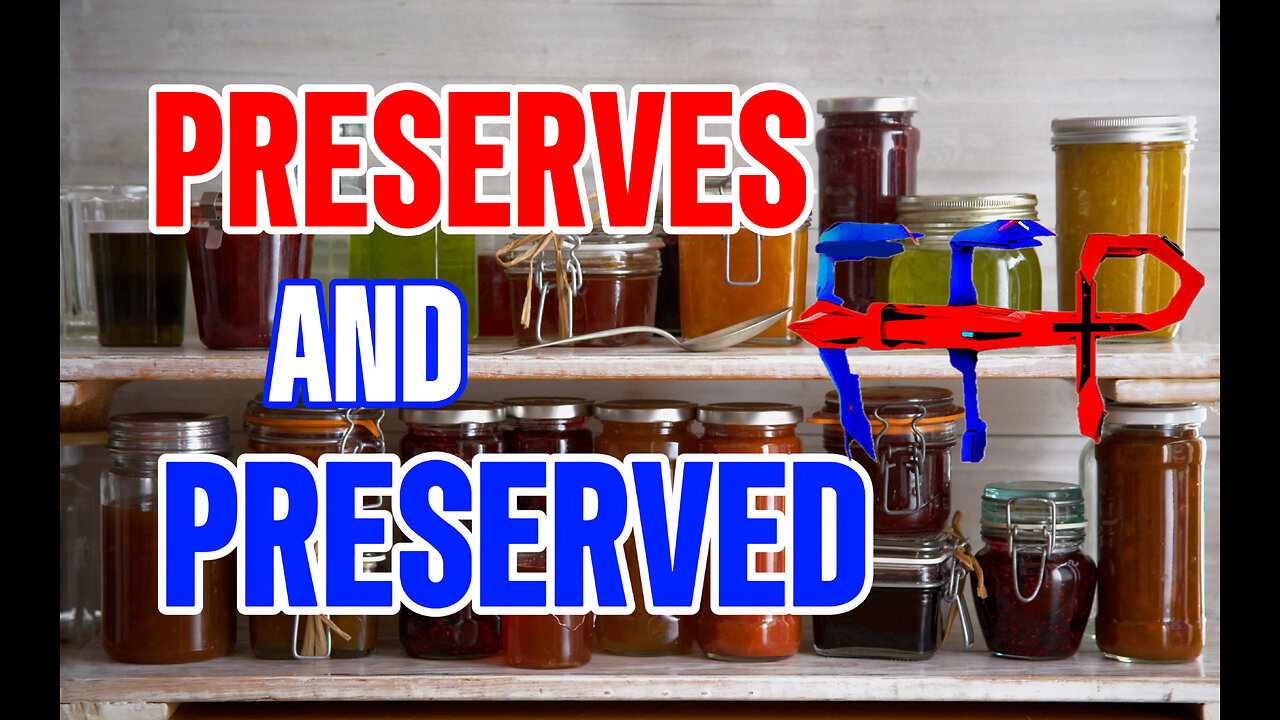 Preserves And Preserved