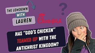 Fast Food to Futuristic: Is Chick-fil-A Paving the Way for the Antichrist? | Lowdown with Lauren