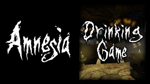 Amnesia: Drinking Game