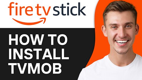 HOW TO INSTALL TVMOB ON FIRESTICK