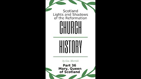 Church History, Scotland, Part 36, Mary, Queen of Scotland