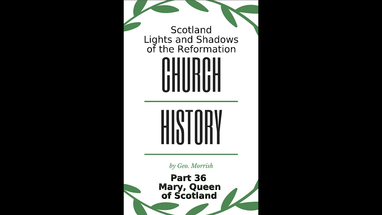 Church History, Scotland, Part 36, Mary, Queen of Scotland